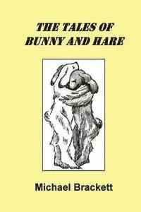 Michael Brackett - The Tales of Bunny and Hare, Häftad. Tillgänglighet: Lägg i varukorg