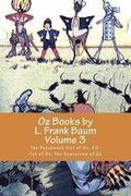 Oz Books by L. Frank Baum, Volume 3: The Patchwork Girl of Oz, Tik-Tok of Oz, The Scarecrow of Oz