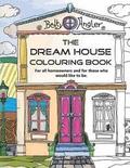 The Dream House Colouring Book: For all homeowners and for those who would like to be.