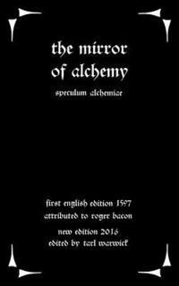 Roger Bacon, Tarl Warwick - The Mirror of Alchemy: Speculum Alchimae, Häftad