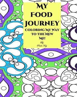Paula Kay - My Food Journey: Coloring My Way To The New Me, Häftad