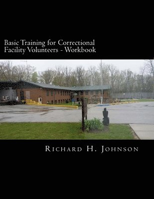 Richard H. Johnson - Basic Training for Correctional Facility Volunteers: Volunteer Workbook, Häftad. Tillgänglighet: Lägg i varukorg