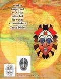 masker Inspirerad av Afrika målarbok för vuxna av konstnär Grace Divine