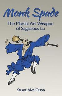 Stuart Alve Olson - Monk Spade: The Martial Art Weapon of Sagacious Lu, Häftad. Tillgänglighet: Lägg i varukorg