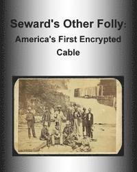 National Security Agency, Penny Hill Press - Seward's Other Folly: America's First Encrypted Cable, Häftad. Tillgänglighet: Lägg i varukorg