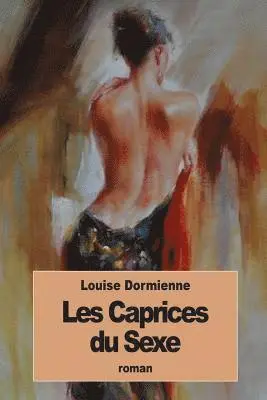 Louise Dormienne - Les Caprices du Sexe: ou les audaces érotiques de Mademoiselle Louise de B., Häftad. Tillgänglighet: Lägg i varukorg