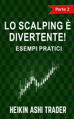 Heikin Ashi Trader - Lo Scalping e Divertente! 2: Parte 2: Esempi pratici, Häftad. Tillgänglighet: Lägg i varukorg