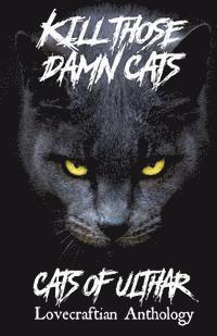 Dj Tyrer, Nicholas Diak - Kill Those Damn Cats - Cats of Ulthar Lovecraftian Anthology, Häftad. Tillgänglighet: Lägg i varukorg