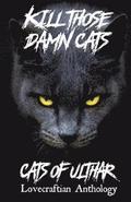 Kill Those Damn Cats - Cats of Ulthar Lovecraftian Anthology