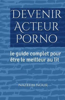Nazeem Nour - Devenir Acteur porno: Le guide complet pour etre le meilleur au lit, Häftad. Tillgänglighet: Lägg i varukorg