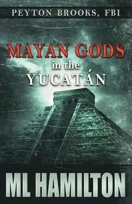 ML Hamilton - Mayan Gods in the Yucatan: Peyton Brooks, FBI, Häftad. Tillgänglighet: Lägg i varukorg