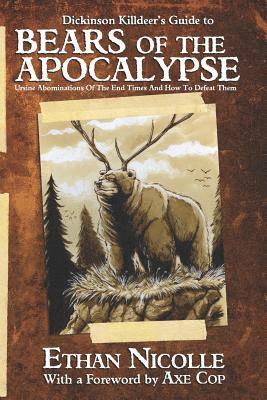 Ethan Nicolle - Dickinson Killdeer's Guide to Bears of the Apocalypse: Ursine abominations of the end times and how to defeat them, Häftad
