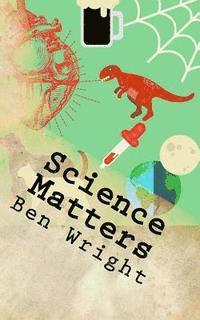 Ben Wright - Science Matters: ... science doesnt have to be boring, Häftad. Tillgänglighet: Lägg i varukorg