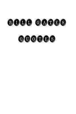 Bill Gates - Bill Gates Quotes: Bill Gates, quotes, quotations, famous quotes, Häftad