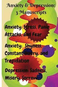 Sammy Parker - Anxiety & Depression: 3 Manuscripts: Anxiety: Overcome Stress, Panic Attacks, and Fear, Anxiety: Free Yourself from Shyness, Constant Worry,, Häftad. Tillgänglighet: Lägg i varukorg