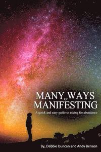 Andy Benson, Debbie Duncan - Many Ways of Manifesting: A quick and easy guide to asking for abundance, Häftad. Tillgänglighet: Lägg i varukorg