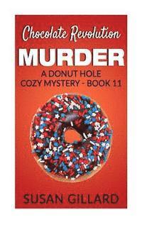 Susan Gillard - Chocolate Revolution Murder: A Donut Hole Cozy Mystery (Book 11), Häftad. Tillgänglighet: Lägg i varukorg