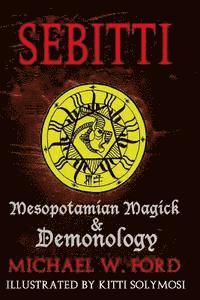 Michael W. Ford - Sebitti: Mesopotamian Magick & Demonology, Häftad. Tillgänglighet: Lägg i varukorg