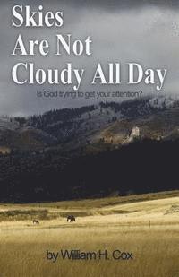 William H. Cox - Skies Are Not Cloudy All Day: Is God trying to get your attention?, Häftad. Tillgänglighet: Lägg i varukorg