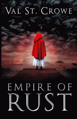 Val St Crowe - Empire of Rust, Häftad. Tillgänglighet: Lägg i varukorg