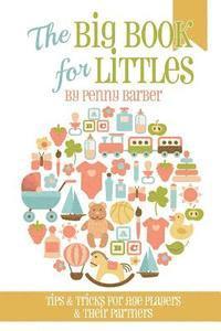 Penny Barber - The Big Book for Littles: Tips & Tricks for Age Players & Their Partners, Häftad. Tillgänglighet: Lägg i varukorg