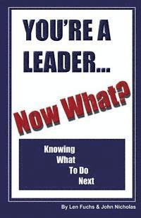 John Nicholas, Len Fuchs - You're A Leader -Now What? Knowing What to do Next, Häftad. Tillgänglighet: Lägg i varukorg