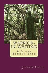 Jennifer Arnold - Warrior-in-Waiting: A Light Bender Tale, Häftad. Tillgänglighet: Lägg i varukorg