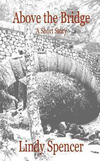 Above the Bridge: A Short Story