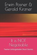 It is NOT Negotiable: Twelve Unforgettable Short Stories