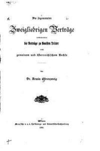 Armin Ehrenzweig - Die Sogenannten Zweigliedrigen Verträge, Insbesondere Die Verträge zu Gunsten Dritter Nach Gemeinem und Österreichischem Rechte, Häftad. Tillgänglighet: Lägg i varukorg