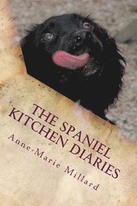 Anne-Marie Millard - The Spaniel Kitchen Diaries: Springer - Sprocker - Cocker, Häftad. Tillgänglighet: Lägg i varukorg