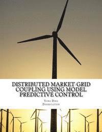 Yong Ding - Distributed Market-Grid Coupling Using Model Predictive Control: Dissertation, Häftad. Tillgänglighet: Lägg i varukorg