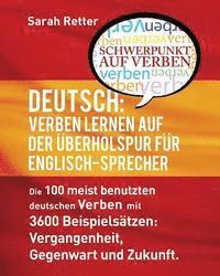 Deutsch: Verben Lernen Auf Der Uberholspur Fur Englisch-Sprecher: Die 100 meist benutzten deutschen Verben mit 3600 Beispielst