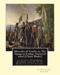 F. O. C. Darley, J. Fenimore Cooper - Mercedes of Castile; or, The Voyage to Cathay, historical novel (Classic Books): by J.(James) Fenimore Cooper and F. O. C. Darley, Felix Octavius Carr, Häftad. Tillgänglighet: Lägg i varukorg