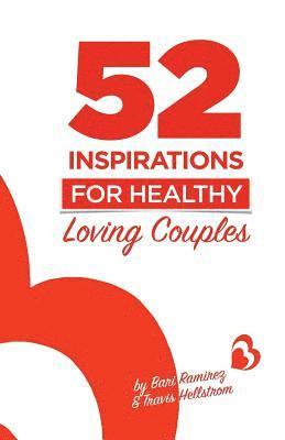 Travis Hellstrom, Bari Ramirez - 52 Inspirations for Healthy Loving Couples, Häftad. Tillgänglighet: Lägg i varukorg