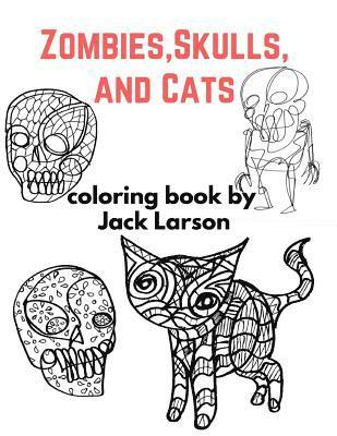 Jack Larson - Zombies, Skulls, and Cats Coloring Book, Häftad. Tillgänglighet: Lägg i varukorg