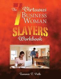 Tammie T. Polk - The 7 Virtuous Business Woman Slayers Workbook, Häftad. Tillgänglighet: Lägg i varukorg