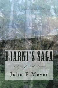 John F. Meyer - Bjarni's Saga: A Saga of North America, Häftad