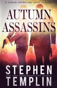 Stephen Templin - Autumn Assassins: [#3] A Special Operations Group Thriller, Häftad. Tillgänglighet: Lägg i varukorg