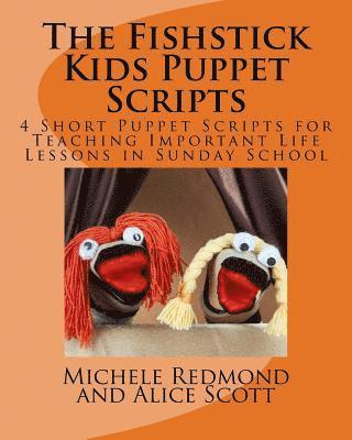 Alice Scott, Michele Redmond - The Fishstick Kids Puppet Scripts: 4 Short Puppet Scripts for Teaching Important Life Lessons in Sunday School, Häftad. Tillgänglighet: Lägg i varukorg