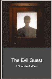 J. Sheridan Lefanu - The Evil Guest, Häftad. Tillgänglighet: Lägg i varukorg