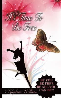 Stephanie Williams - It's Time To Be Free: Be You, Be Free, Be All You Can Be, Häftad. Tillgänglighet: Lägg i varukorg