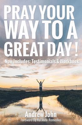 Andrew John - Pray Your Way to a Great Day: 5 Simple Tips on How to Pray When Your Starting Your Day, Häftad