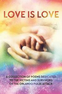 Wendy Rathbone, Monika De Giorgi - LOVE IS LOVE Poetry Anthology: In aid of Orlando's Pulse victims and survivors, Häftad. Tillgänglighet: Lägg i varukorg