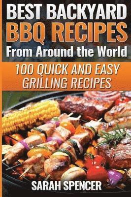 Sarah Spencer - Best Backyard BBQ Recipes from Around the World, Häftad