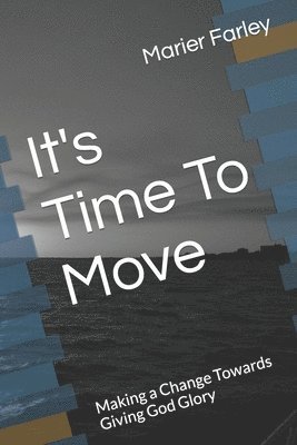 Marier Farley - It's Time To Move: Making a Change Towards Giving God Glory, Häftad. Tillgänglighet: Lägg i varukorg