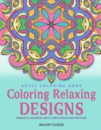 Mickey Flodin - Adult Coloring Book: Coloring Relaxing Designs: Mindful Coloring with Stress-Relieving Designs, Häftad. Tillgänglighet: Lägg i varukorg
