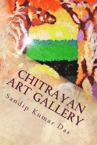Sandip Kumar Das - Chitrayan Art Gallery: A Creative Collection of Artworks, Häftad. Tillgänglighet: Lägg i varukorg