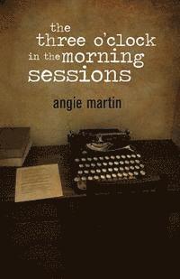 Angie Martin - The three o'clock in the morning sessions, Häftad