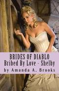Brides of Diablo: Bribed by Love - Shelby